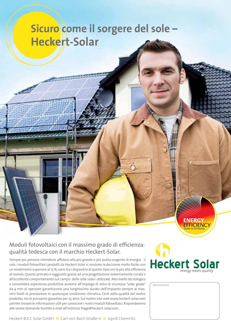 I moduli mehr Menschen fotovoltaici wechseln prodotti zum da Heckert-Solar größten und vi saubersten rendono la Energieanbieter decisione molto facile: der con un Sonne.