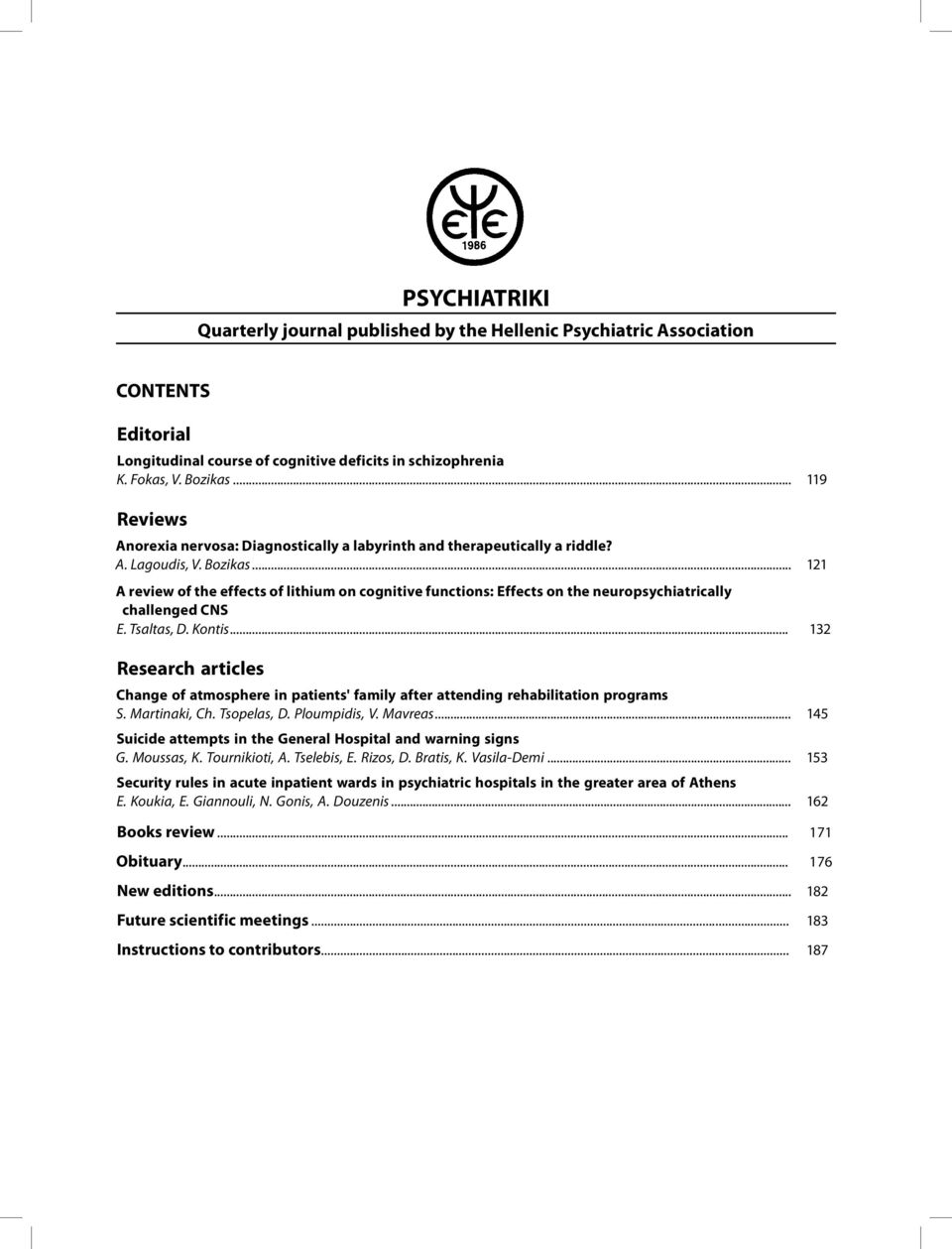 .. 121 A review of the effects of lithium on cognitive functions: Effects on the neuropsychiatrically challenged CNS E. Tsaltas, D. Kontis.