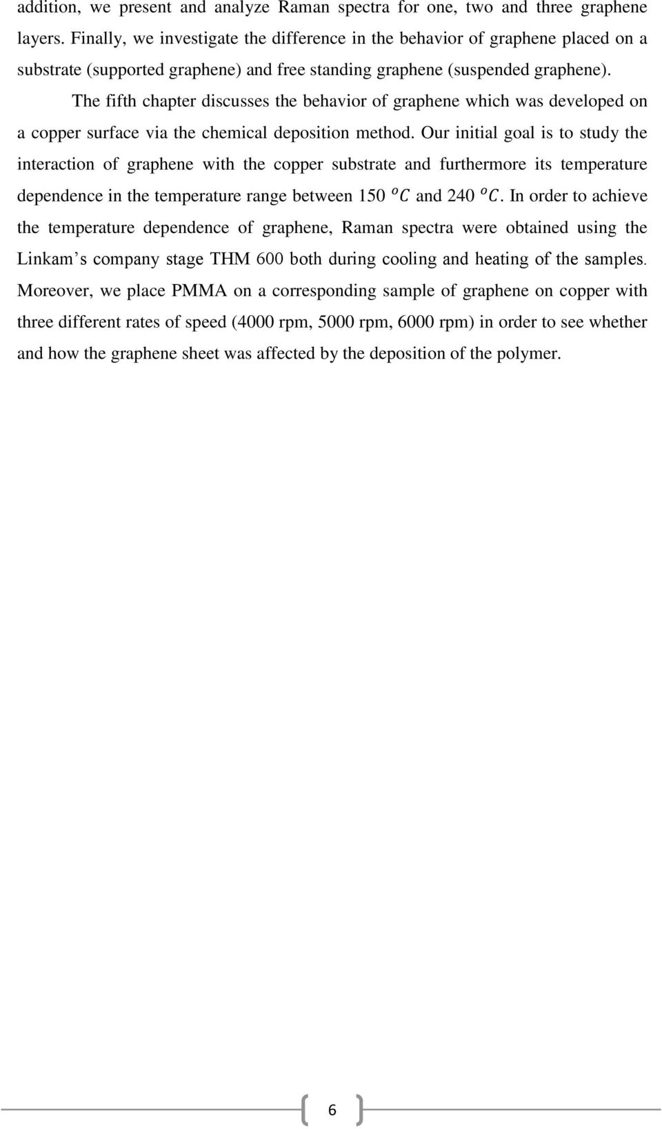 The fifth chapter discusses the behavior of graphene which was developed on a copper surface via the chemical deposition method.