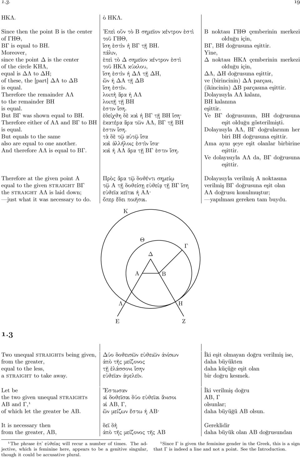 doğrusuna eşittir, of these, the [part] to ὧνἡτῇ ve (birincinin) parçası, is equal. ἴσηἐστίν. (ikincinin) parçasına eşittir.