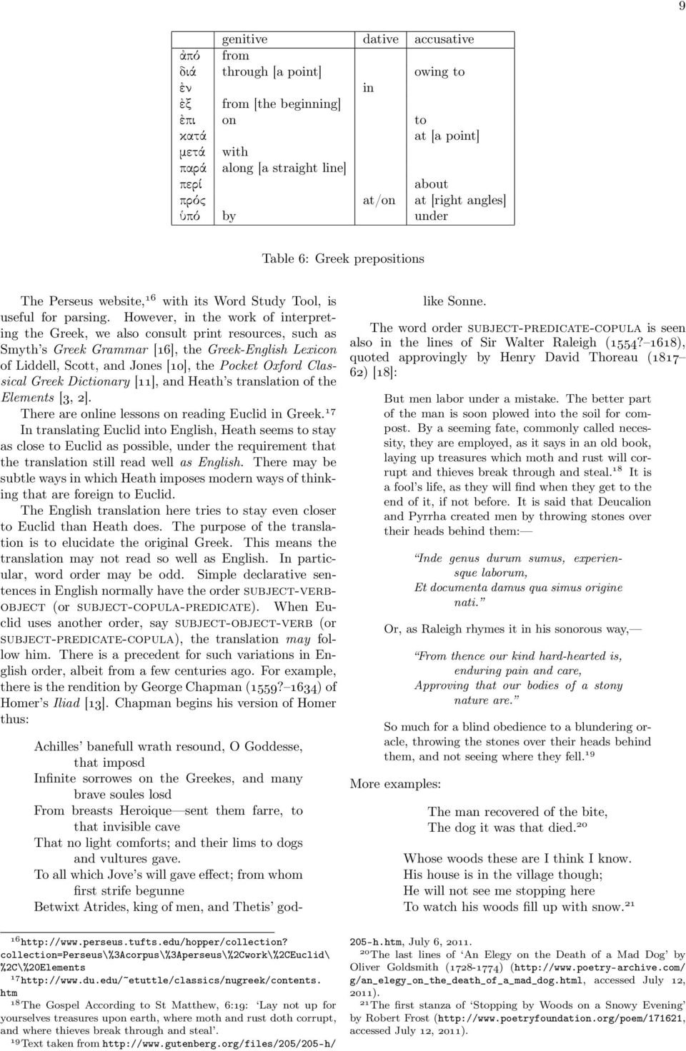 However, in the work of interpreting the Greek, we also consult print resources, such as Smyth s Greek Grammar [16], the Greek-English Lexicon of Liddell, Scott, and Jones [10], the Pocket Oxford