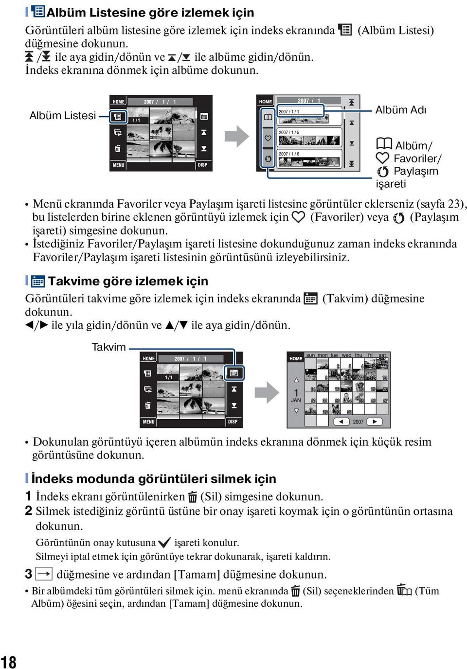 (Albüm Listesi) Albüm Listesi Albüm Adı Albüm/ Favoriler/ Paylaşım işareti Menü ekranında Favoriler veya Paylaşım işareti listesine görüntüler eklerseniz (sayfa 23), bu listelerden birine eklenen