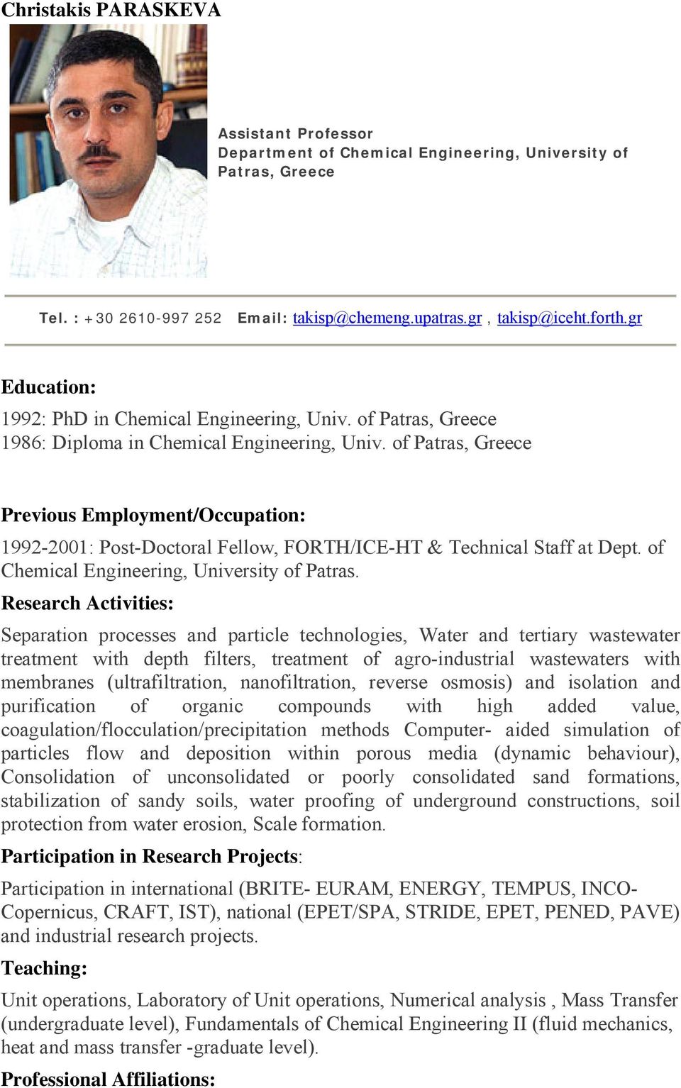 of Patras, Greece Previous Employment/Occupation: 1992-2001: Post-Doctoral Fellow, FORTH/ICE-HT & Technical Staff at Dept. of Chemical Engineering, University of Patras.