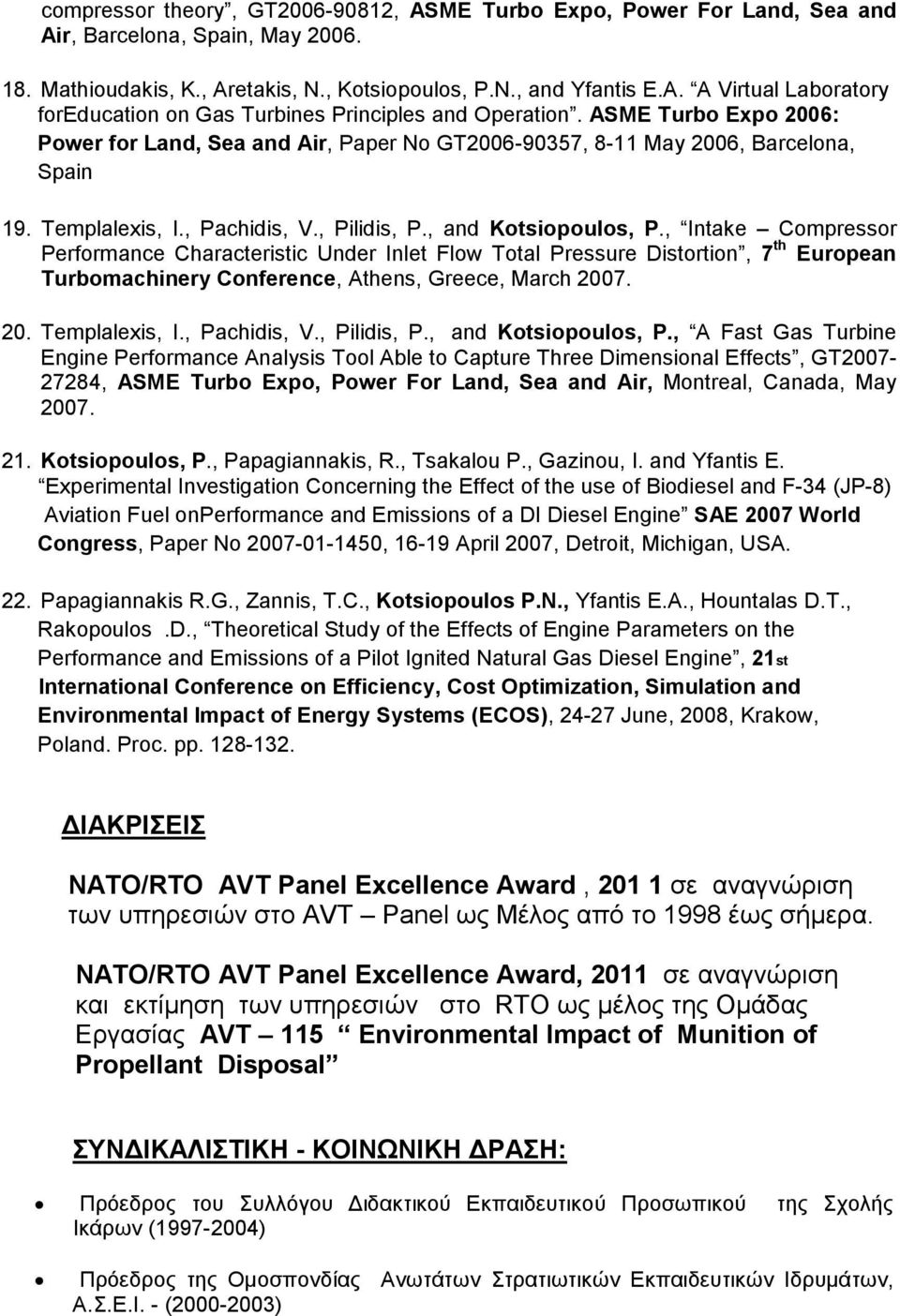 , Intake Compressor Performance Characteristic Under Inlet Flow Total Pressure Distortion, 7 th European Turbomachinery Conference, Athens, Greece, March 2007. 20. Templalexis, I., Pachidis, V.