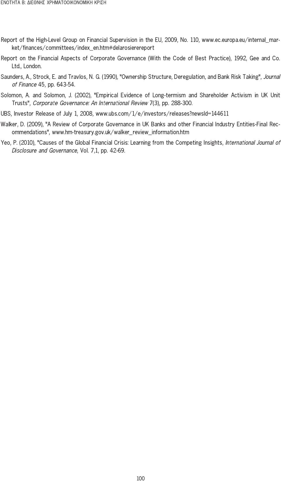 643-54. Solomon, A. and Solomon, J. (2002), Empirical Evidence of Long-termism and Shareholder Activism in UK Unit Trusts, Corporate Governance: An International Review 7(3), pp. 288-300.