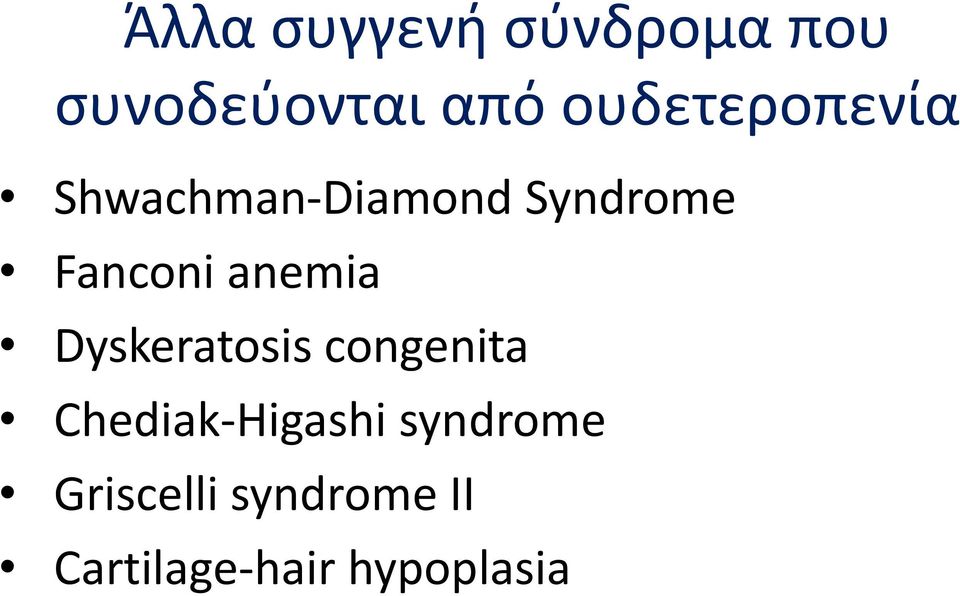 anemia Dyskeratosis congenita Chediak-Higashi