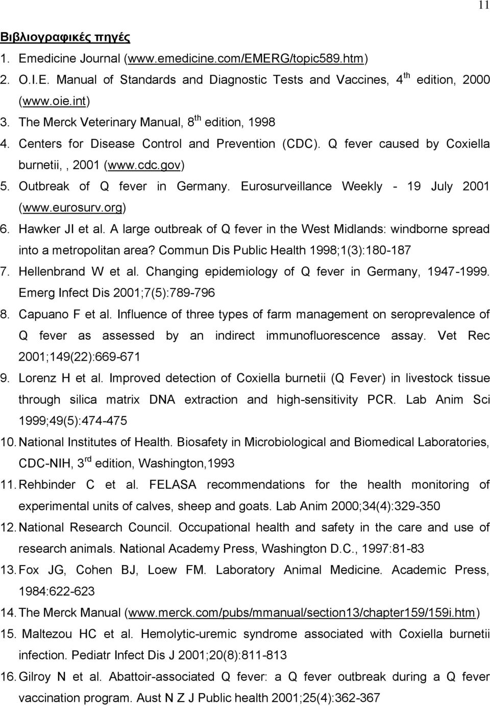 Eurosurveillance Weekly - 19 July 2001 (www.eurosurv.org) 6. Hawker JI et al. A large outbreak of Q fever in the West Midlands: windborne spread into a metropolitan area?