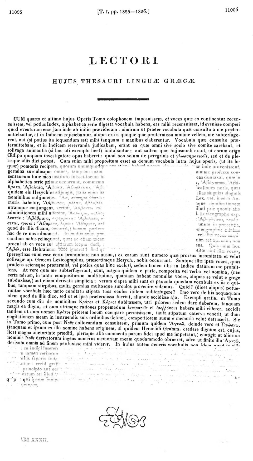 evenisse comperi quod eventurum esse jam inde ab initio praevideram : nimirum ut praeter vocabula quae consulto a me praetermittebanlur, et in Indicem rejiciebantur, aliqua ex iis quoque quae