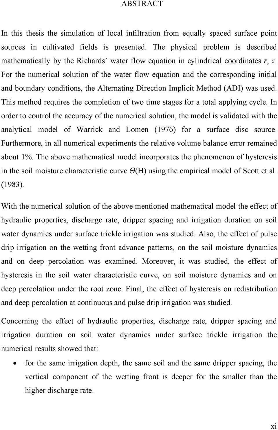 For the numerical solution of the water flow equation and the corresponding initial and boundary conditions, the Alternating Direction Implicit Method (ADI) was used.