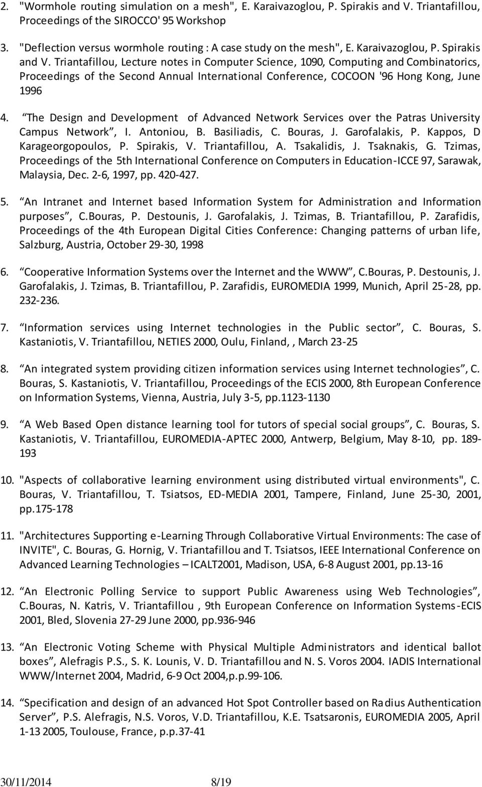 Triantafillou, Lecture notes in Computer Science, 1090, Computing and Combinatorics, Proceedings of the Second Annual International Conference, COCOON '96 Hong Kong, June 1996 4.