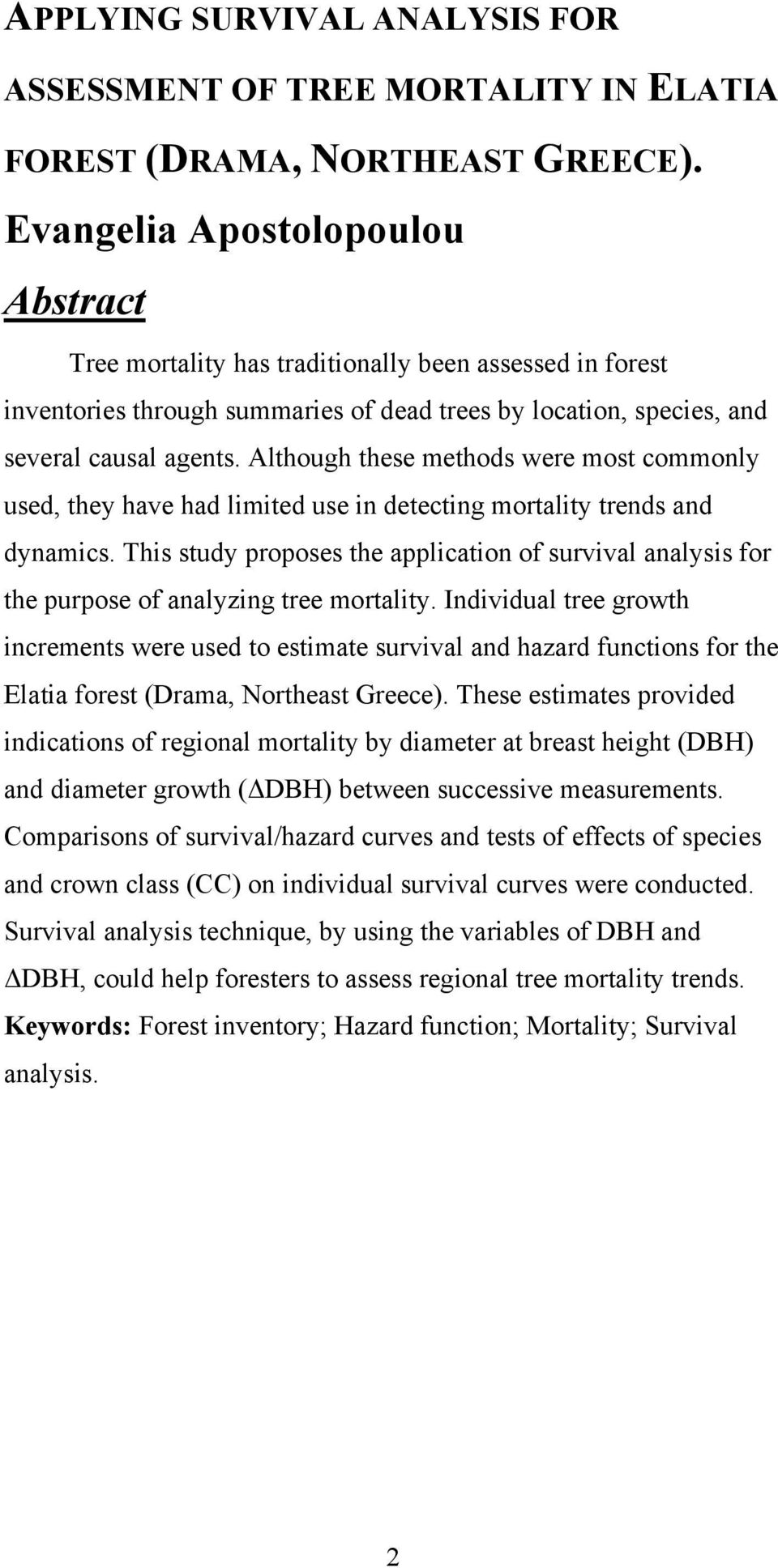 Although these methods were most commonly used, they have had limited use in detecting mortality trends and dynamics.