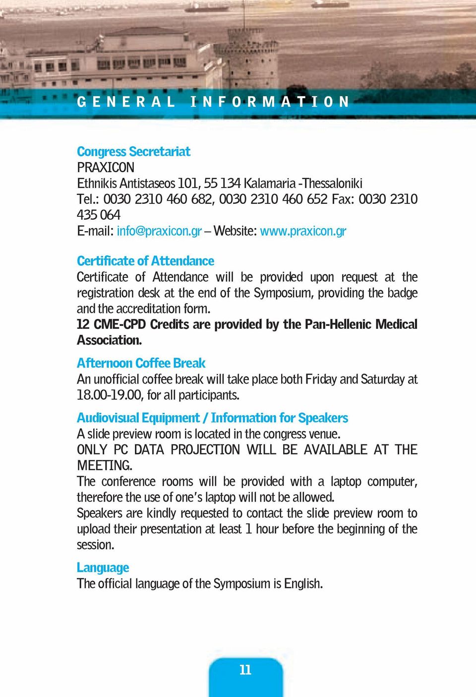 gr Certificate of Attendance Certificate of Attendance will be provided upon request at the registration desk at the end of the Symposium, providing the badge and the accreditation form.