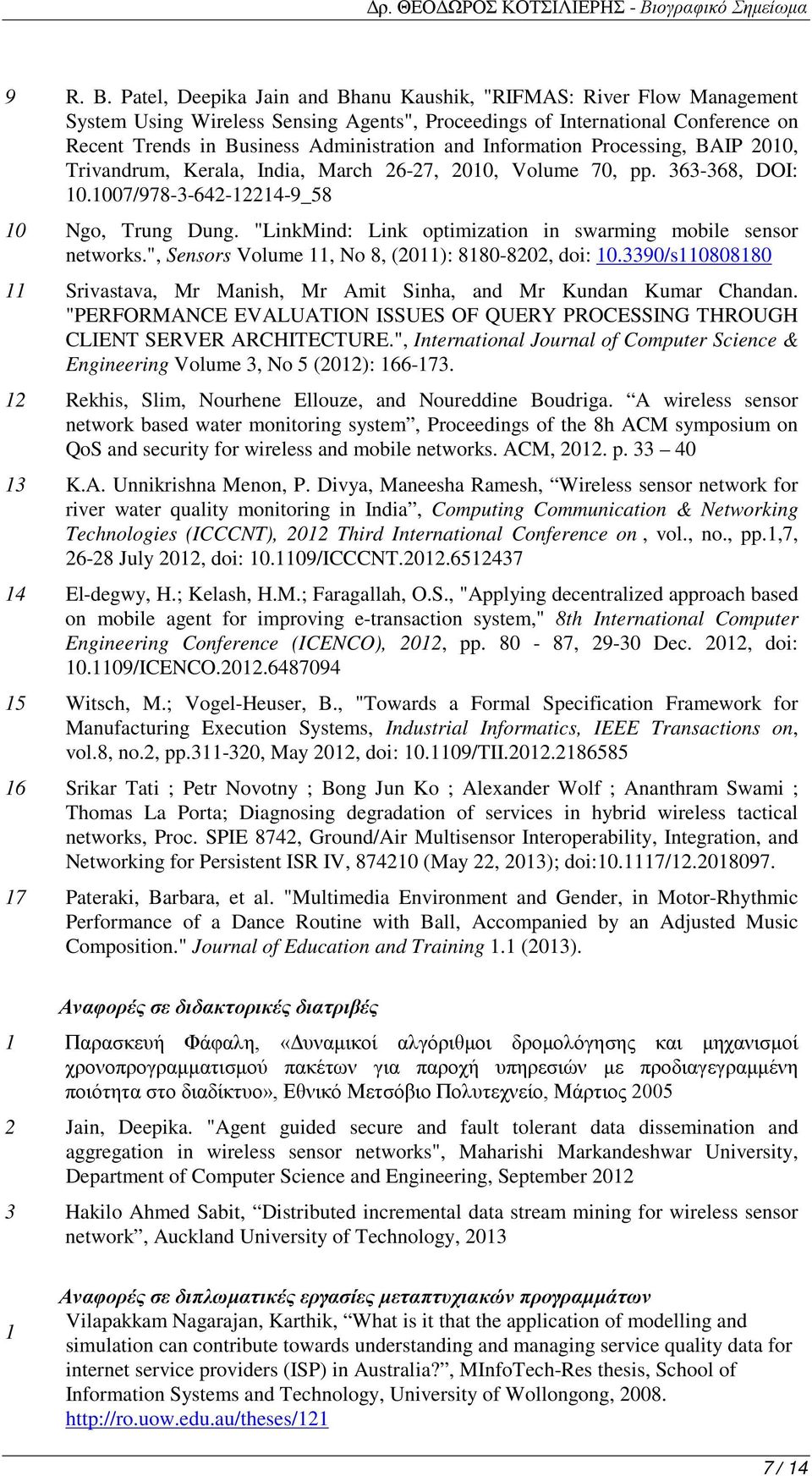 Information Processing, BAIP 2010, Trivandrum, Kerala, India, March 26-27, 2010, Volume 70, pp. 363-368, DOI: 10.1007/978-3-642-12214-9_58 10 Ngo, Trung Dung.