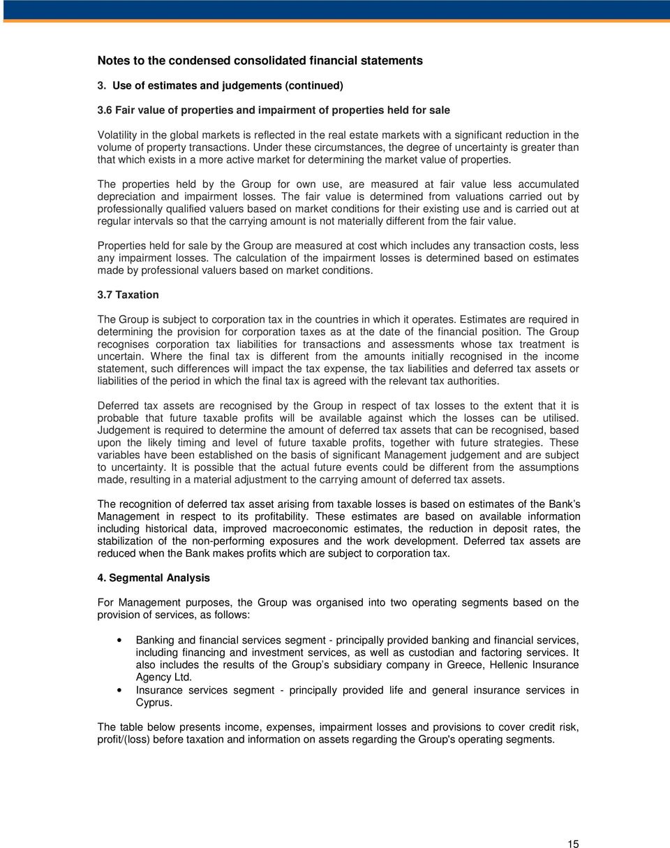 transactions. Under these circumstances, the degree of uncertainty is greater than that which exists in a more active market for determining the market value of properties.