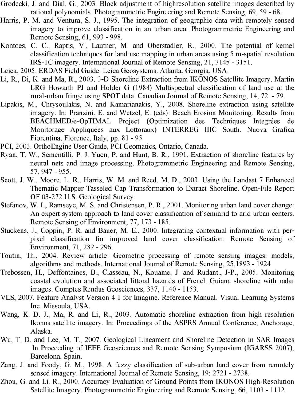 Kontoes, C. C., Raptis, V., Lautner, M. and Oberstadler, R., 2000. The potential of kernel classification techniques for land use mapping in urban areas using 5 m-spatial resolution IRS-1C imagery.