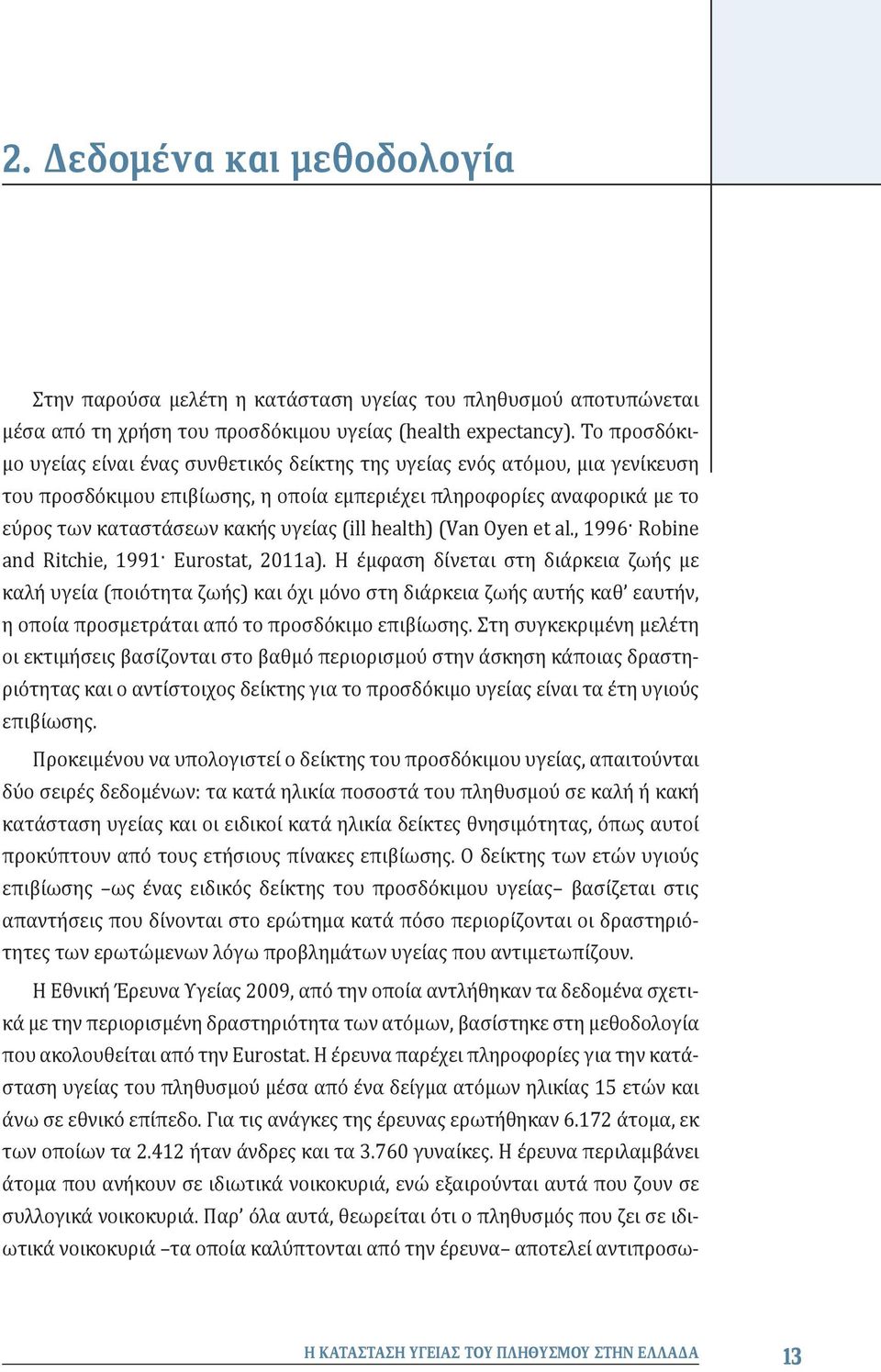 (ill health) (Van Oyen et al., 1996 Robine and Ritchie, 1991 Eurostat, 2011a).