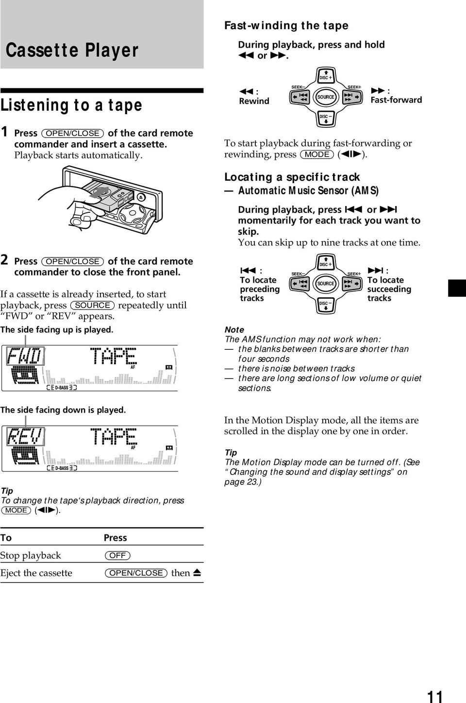 To start playback during fast-forwarding or rewinding, press (MODE) (o). Locating a specific track Automatic Music Sensor (AMS) During playback, press.