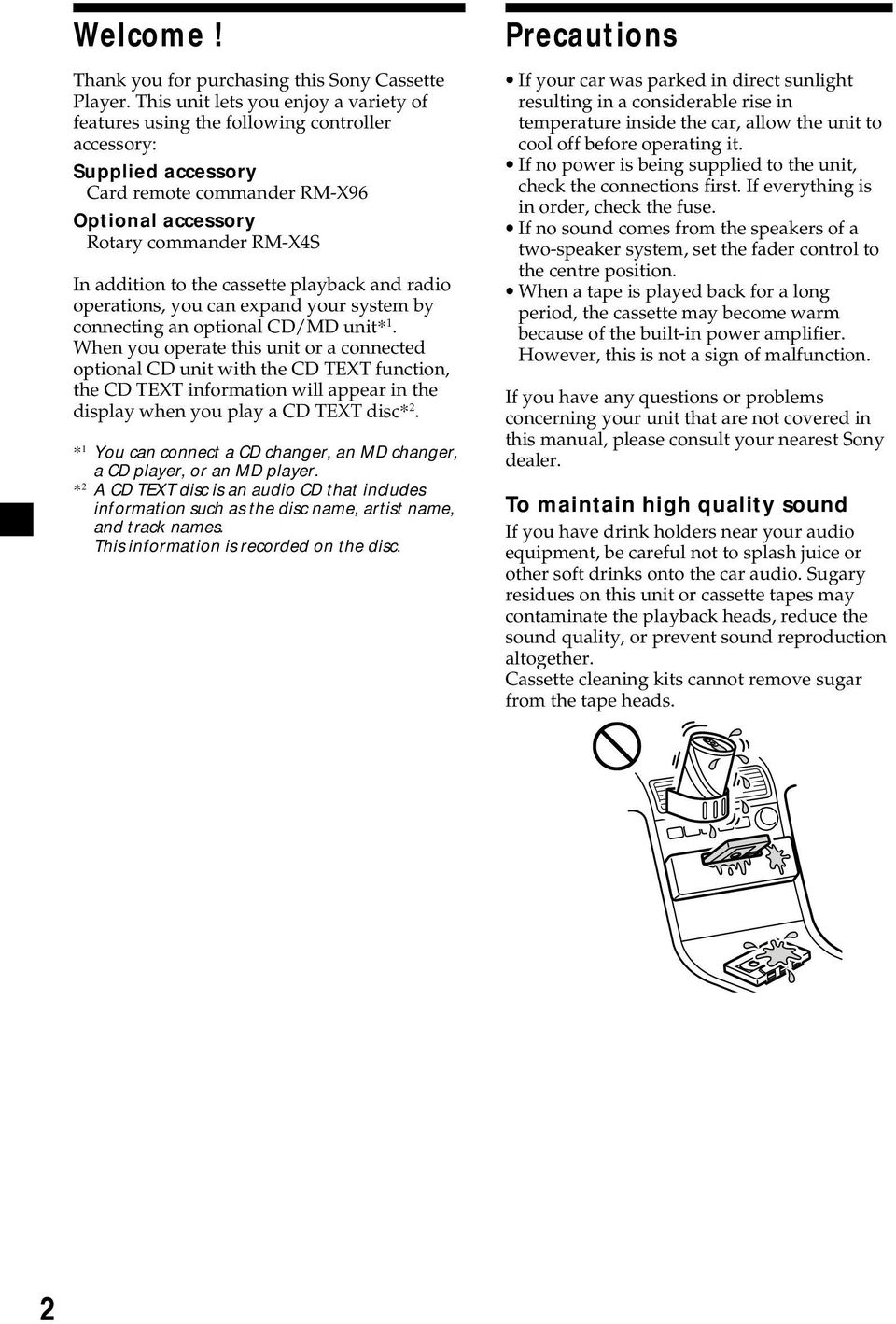 cassette playback and radio operations, you can expand your system by connecting an optional CD/MD unit* 1.