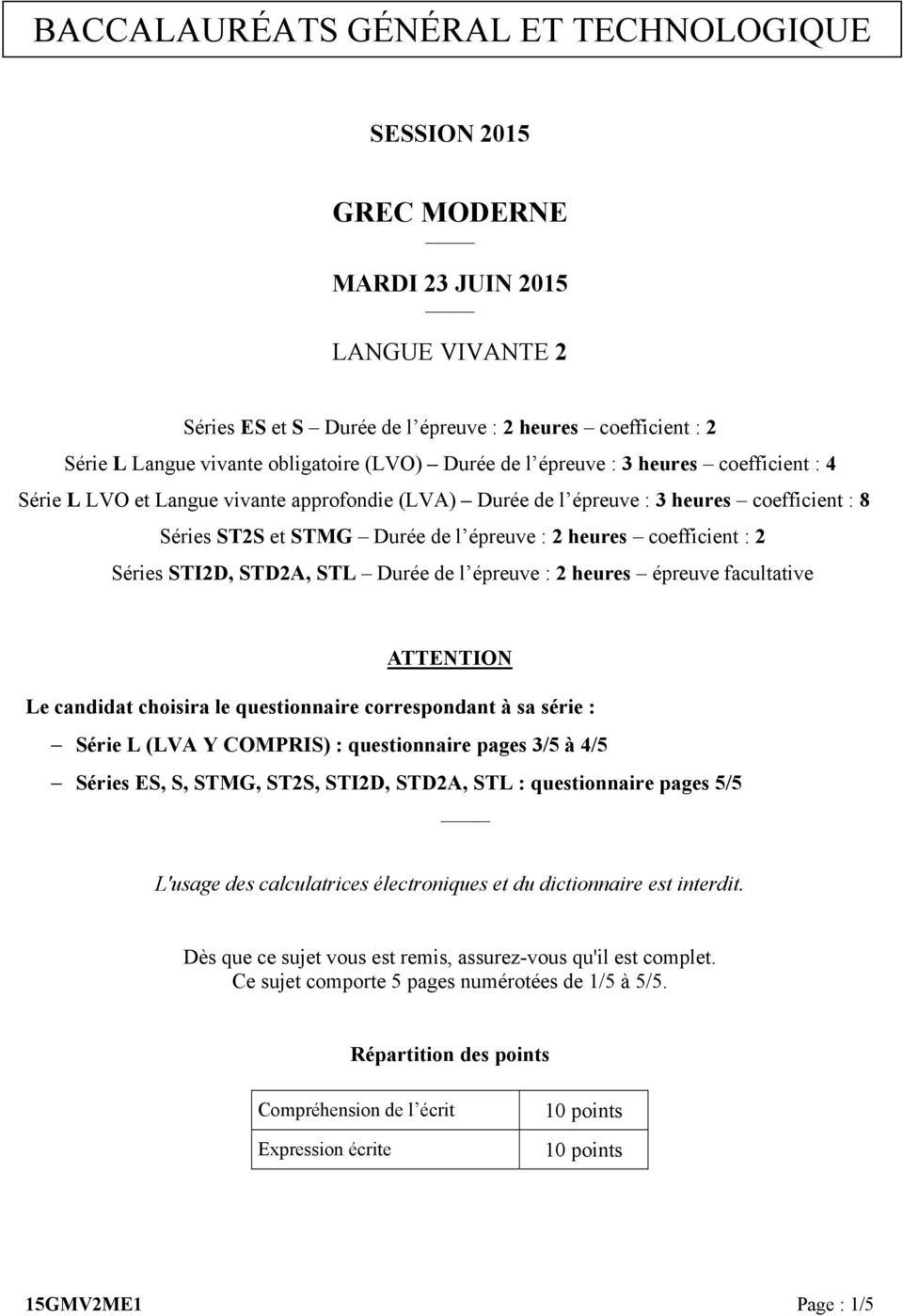 coefficient : 2 Séries STI2D, STD2A, STL Durée de l épreuve : 2 heures épreuve facultative ATTENTION Le candidat choisira le questionnaire correspondant à sa série : Série L (LVA Y COMPRIS) :