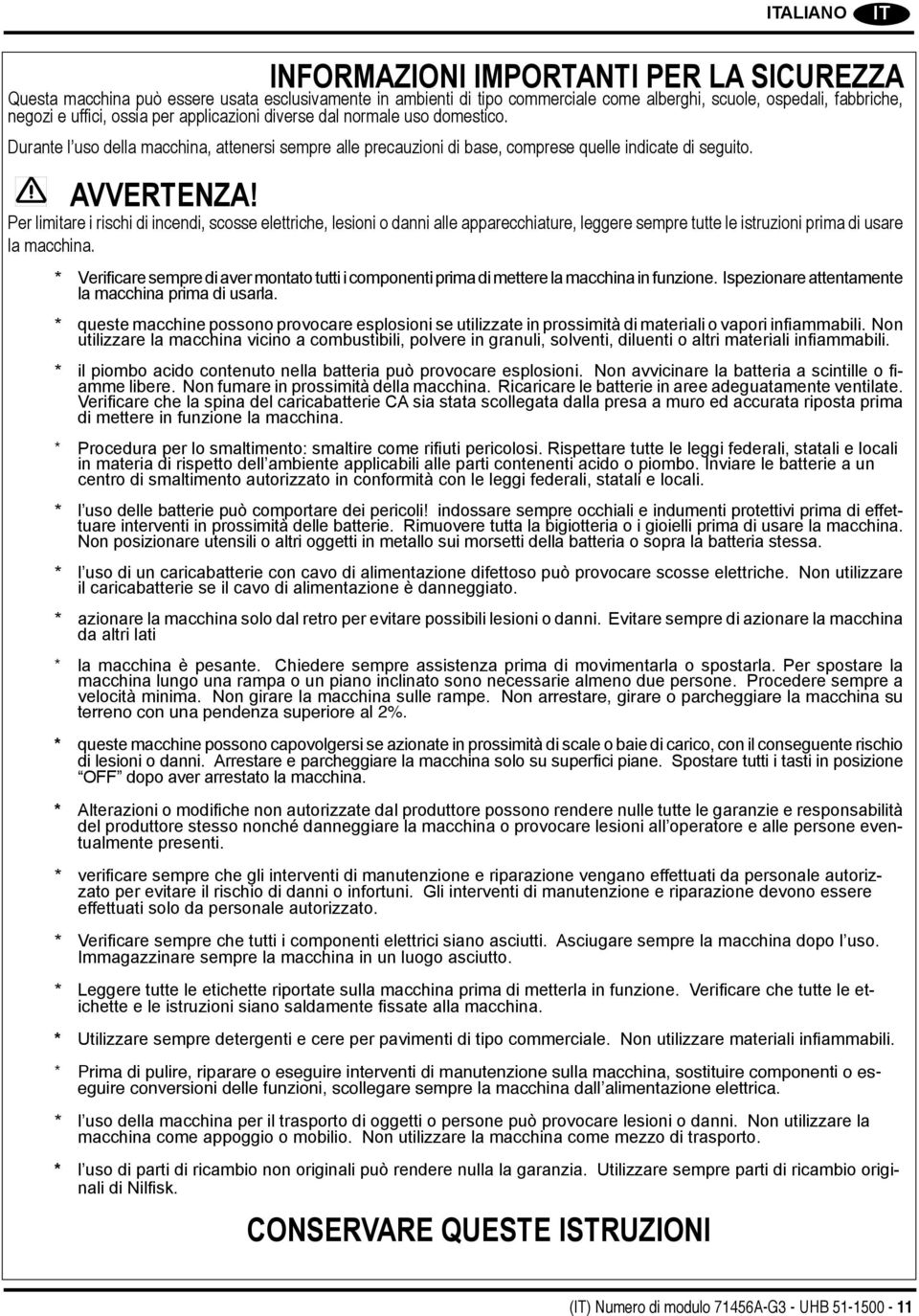 Per limitare i rischi di incendi, scosse elettriche, lesioni o danni alle apparecchiature, leggere sempre tutte le istruzioni prima di usare la macchina.