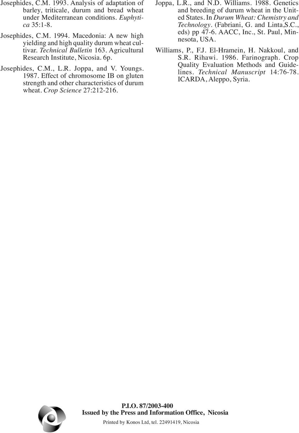 Effect of chromosome IB on gluten strength and other characteristics of durum wheat. Crop Science 27:212-216. Joppa, L.R., and N.D. Williams. 1988.