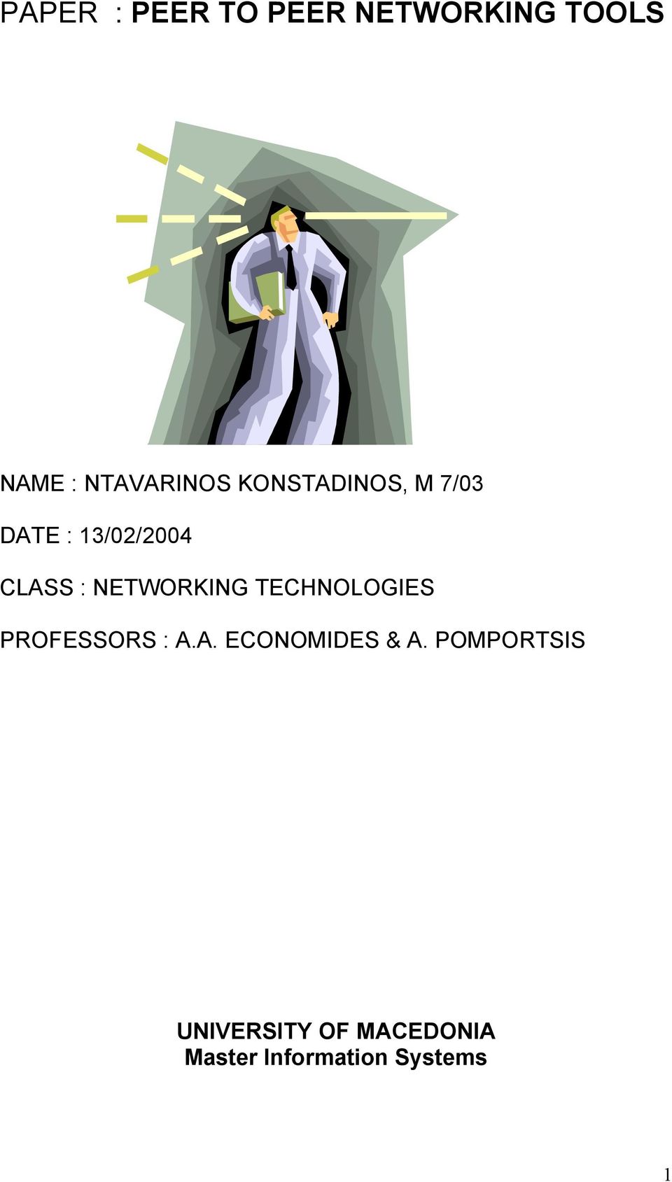 NETWORKING TECHNOLOGIES PROFESSORS : A.A. ECONOMIDES & A.