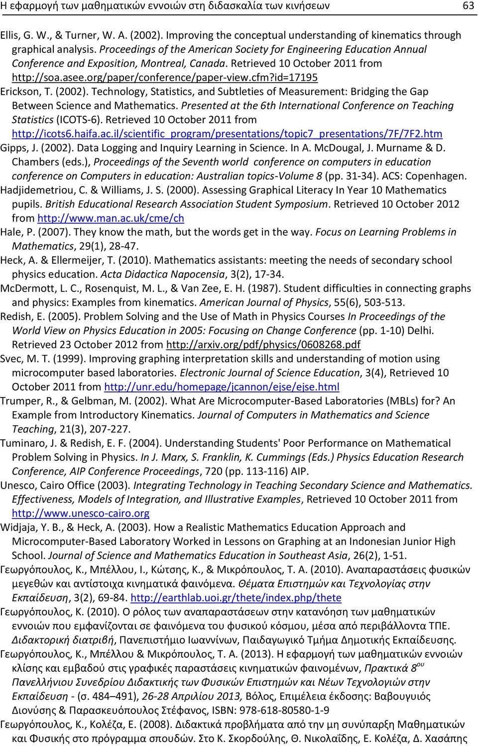 id=17195 Erickson, T. (2002). Technology, Statistics, and Subtleties of Measurement: Bridging the Gap Between Science and Mathematics.