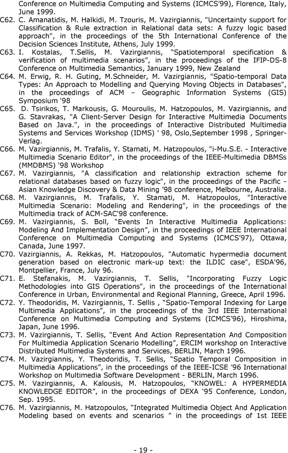 Sciences Institute, Athens, July 1999. C63. I. Kostalas, T.Sellis, M.