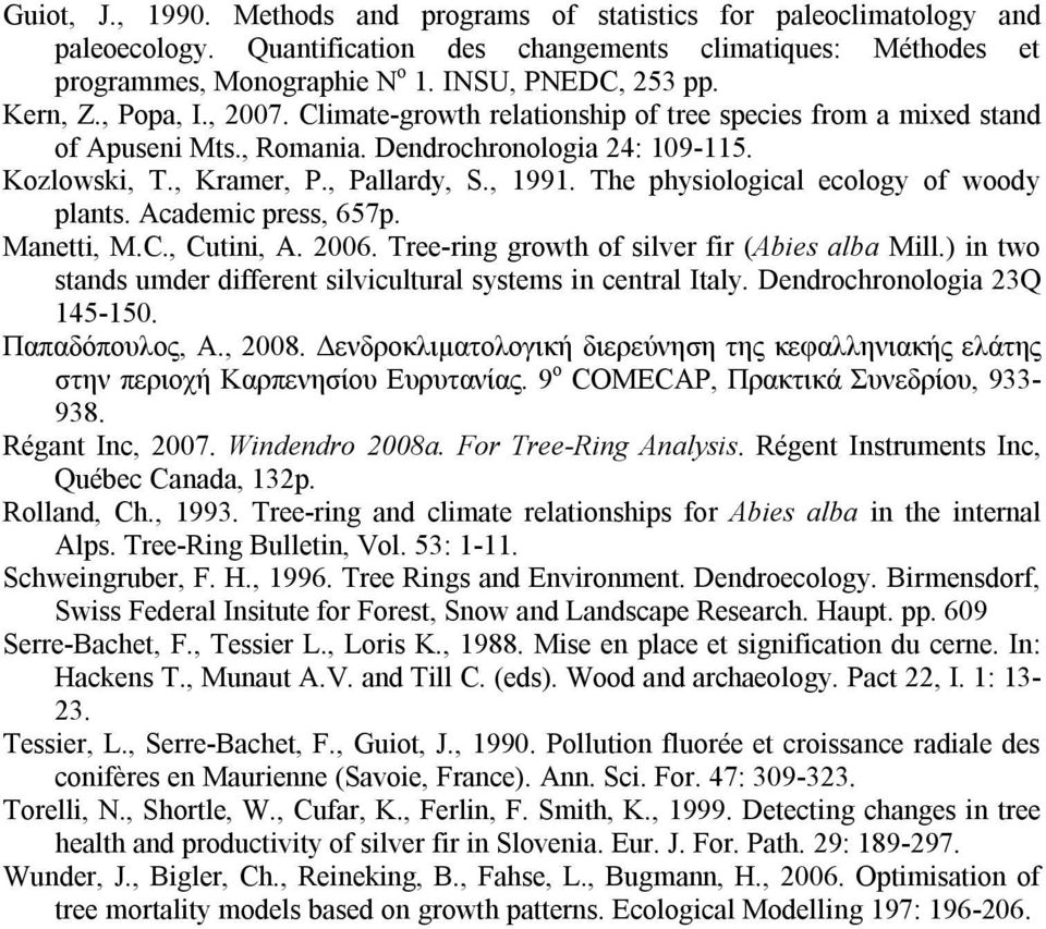 The physiological ecology of woody plants. Academic press, 657p. Manetti, M.C., Cutini, A. 2006. Tree-ring growth of silver fir (Abies alba Mill.