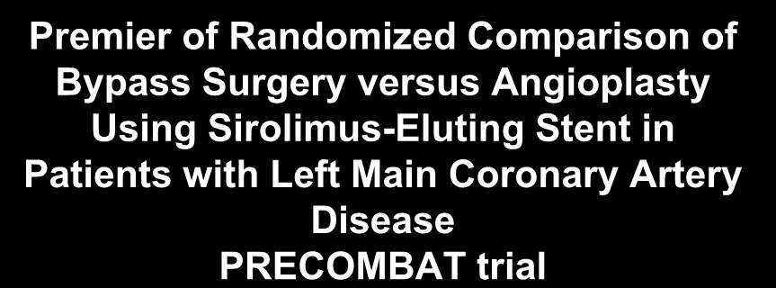Premier of Randomized Comparison of Bypass Surgery versus Angioplasty Using Sirolimus-Eluting Stent