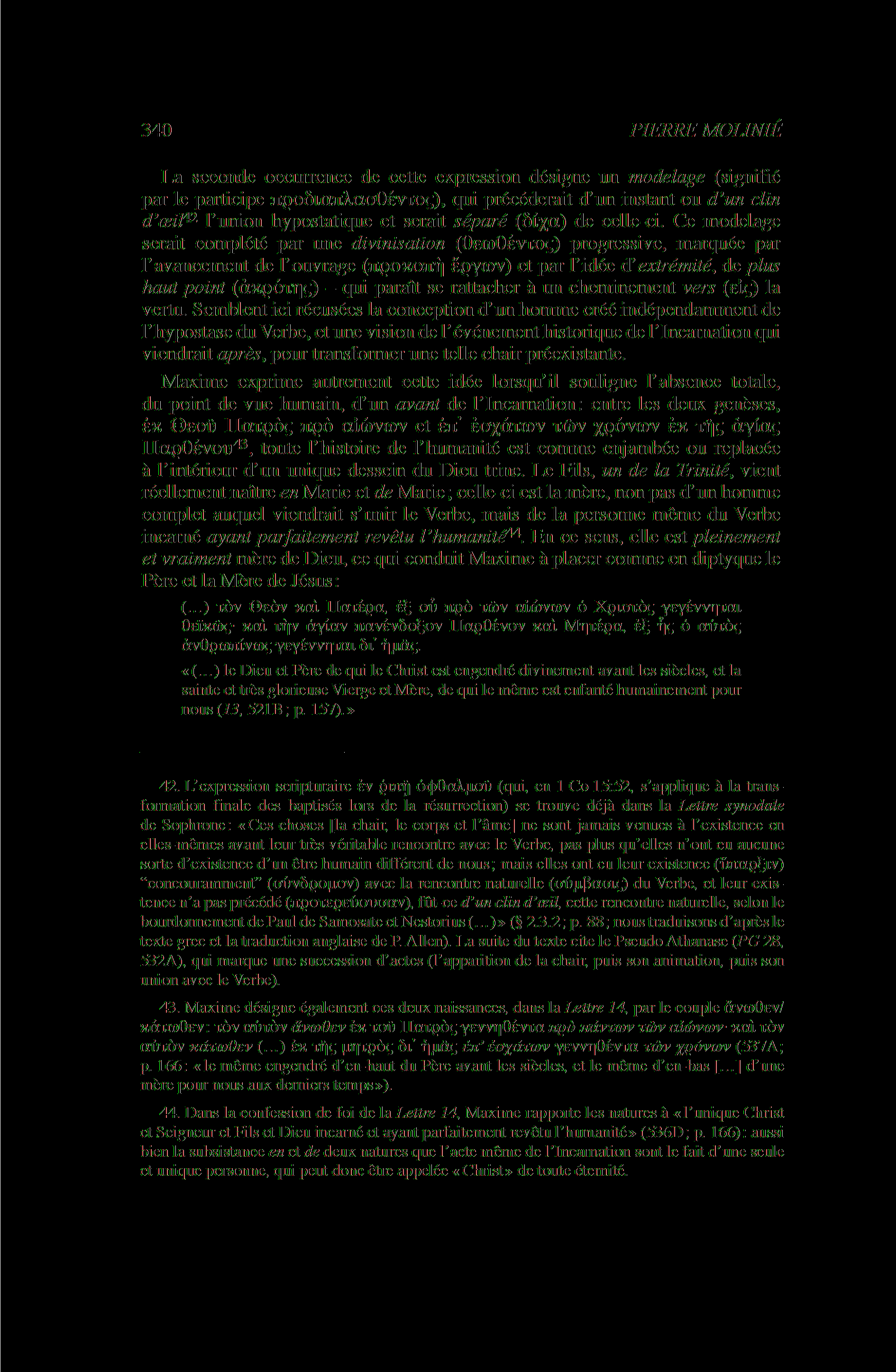 340 PIERRE MOLINIÉ La seconde occurrence de cette expression désigne un modelage (signifié par le participe προδιαπλασθέντος), qui précéderait d un instant ou d un clin d œil42 l union hypostatique