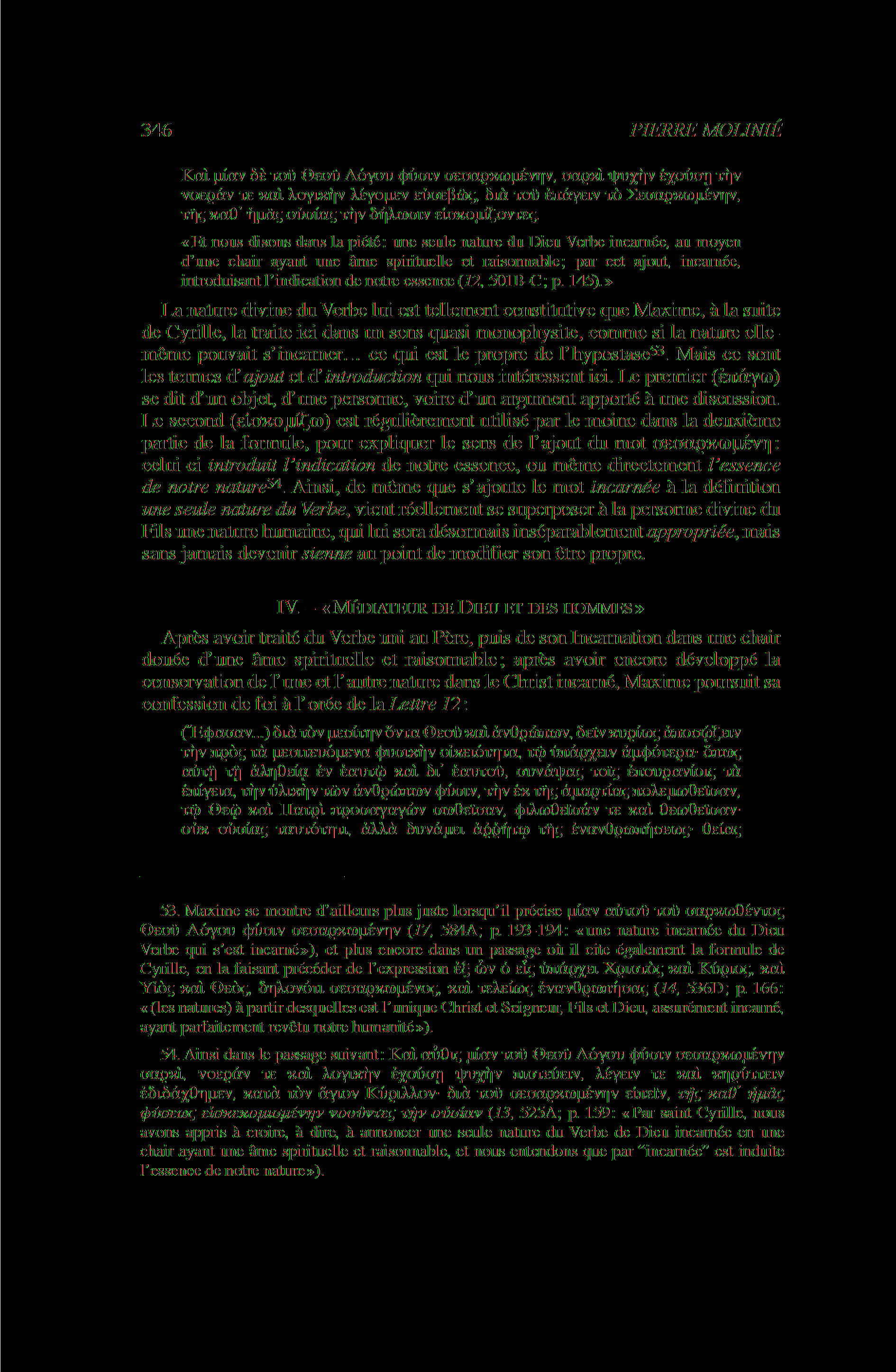 346 PIERRE MOLINIÉ Κ αι μίαν δε του Θεού Λόγου φΰσιν σεσαρκωμενην, σαρκί ψυχήν έχοΰση την νοερόν τε και λογικήν λεγομεν εύσεβώς, διό του έπάγειν το Σεσαρκωμενην, της κ α θ ημάς ούσίας την δήλωσιν