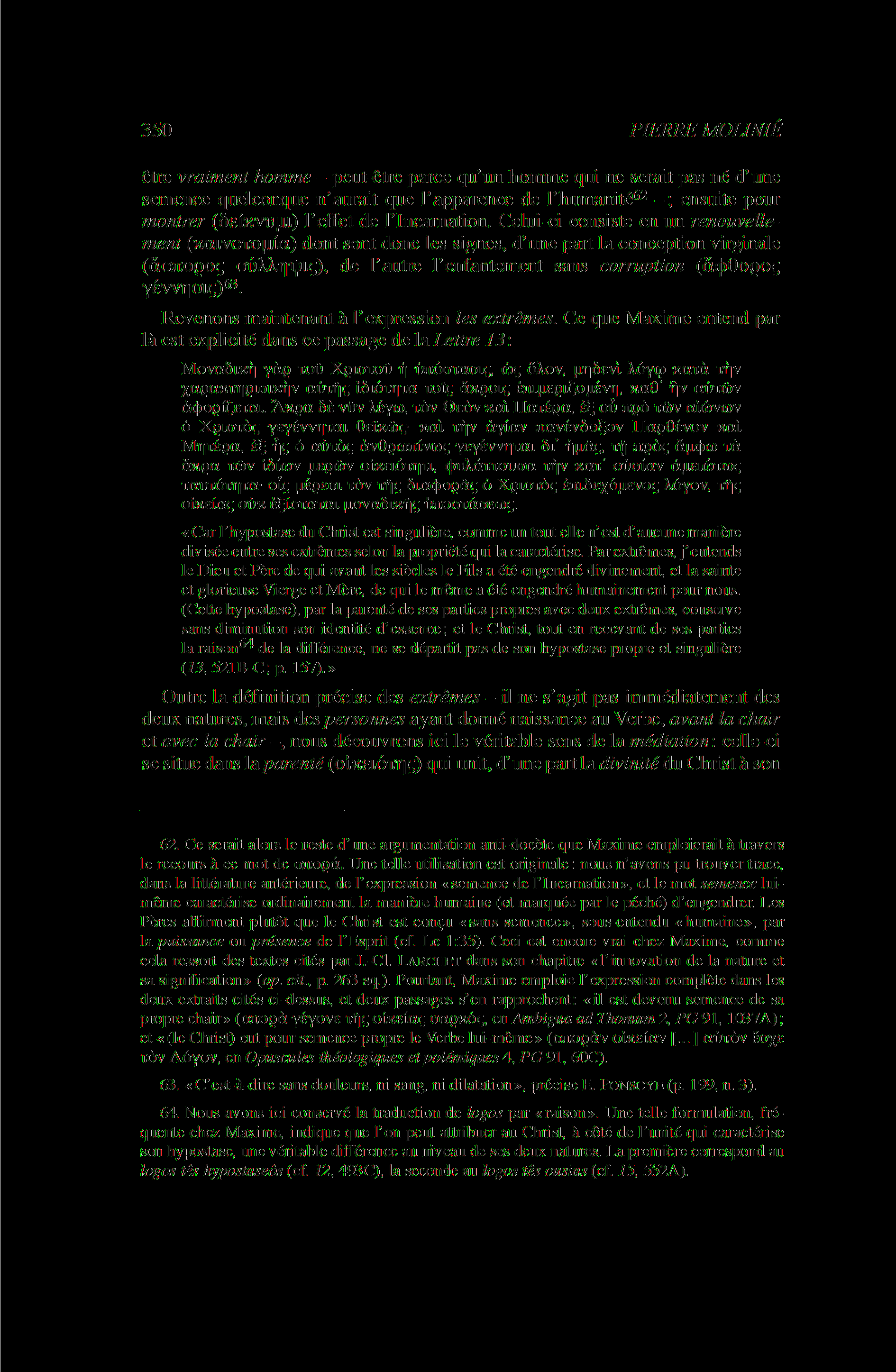 350 PIERRE MOLINIÉ être vraiment homme - peut-être parce qu un homme qui ne serait pas né d une semence quelconque n aurait que l apparence de l humanité62 - ; ensuite pour montrer (δείκνυμι) l effet