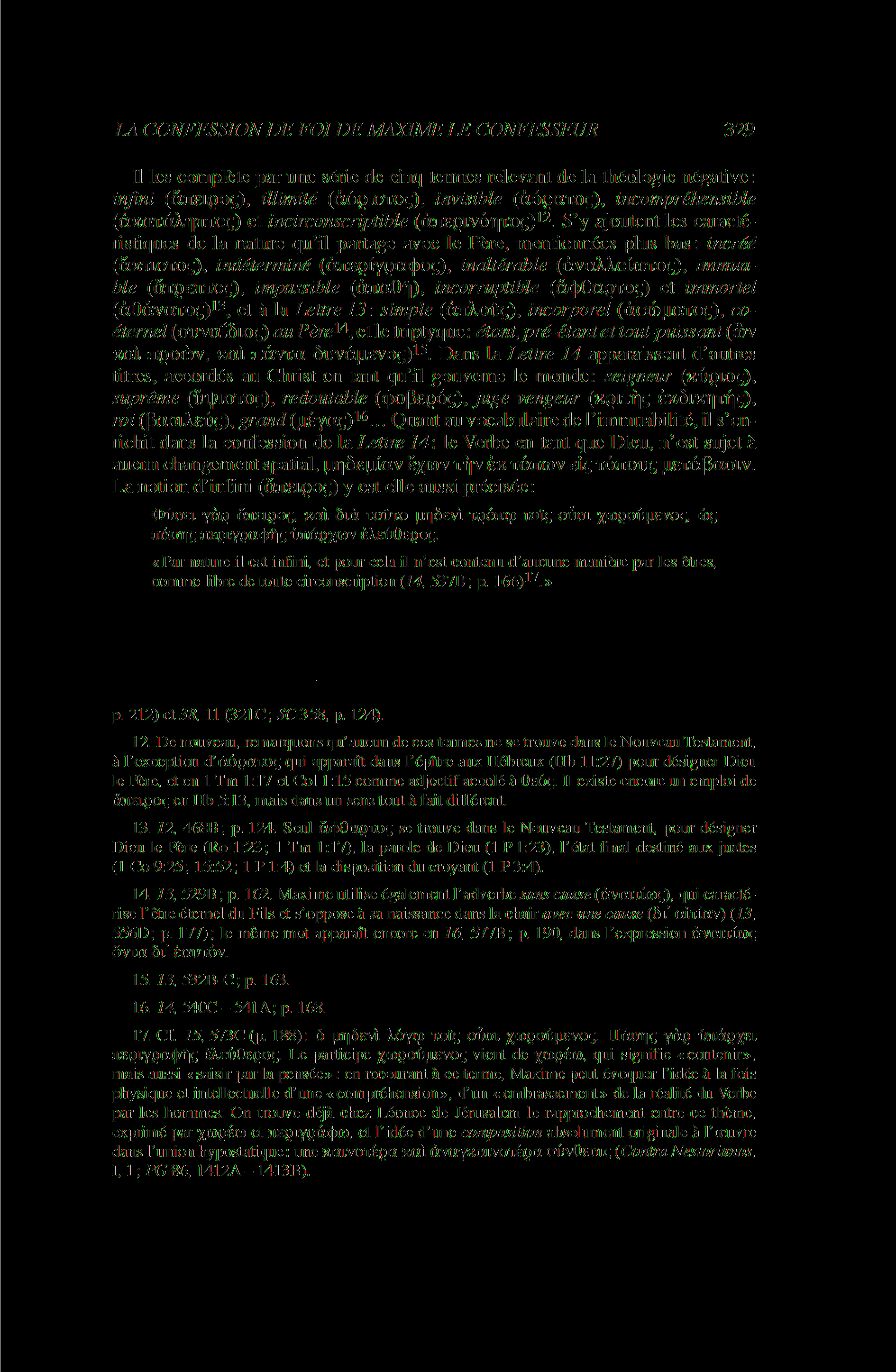 LA CONFESSION DE FOI DE MAXIME LE CONFESSEUR 329 Il les complète par une série de cinq termes relevant de la théologie négative : infini (άπειρος), illimité (άόριστος), invisible (άόρατος),