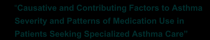 Causative and Contributing Factors to Asthma Severity and Patterns of Medication Use