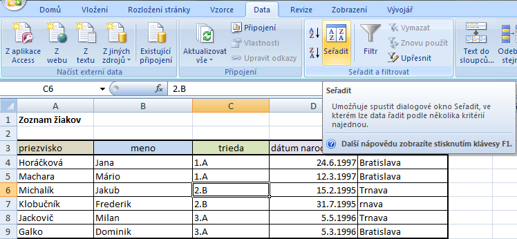 5 Databáza usporiadanie a triedenie údajov, filtrovanie Tabuľkový kalkulátor sa často používa ako databázový systém.