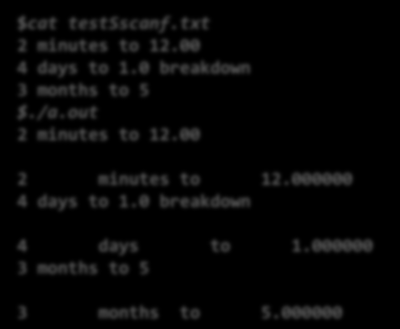 Παράδειγμα 5 fgets/sscanf int main() { FILE *infile; int counter, k; char s1[20], s2[20]; float f; char buf[81]; $cat testsscanf.txt 2 minutes to 12.00 4 days to 1.0 breakdown 3 months to 5 $./a.