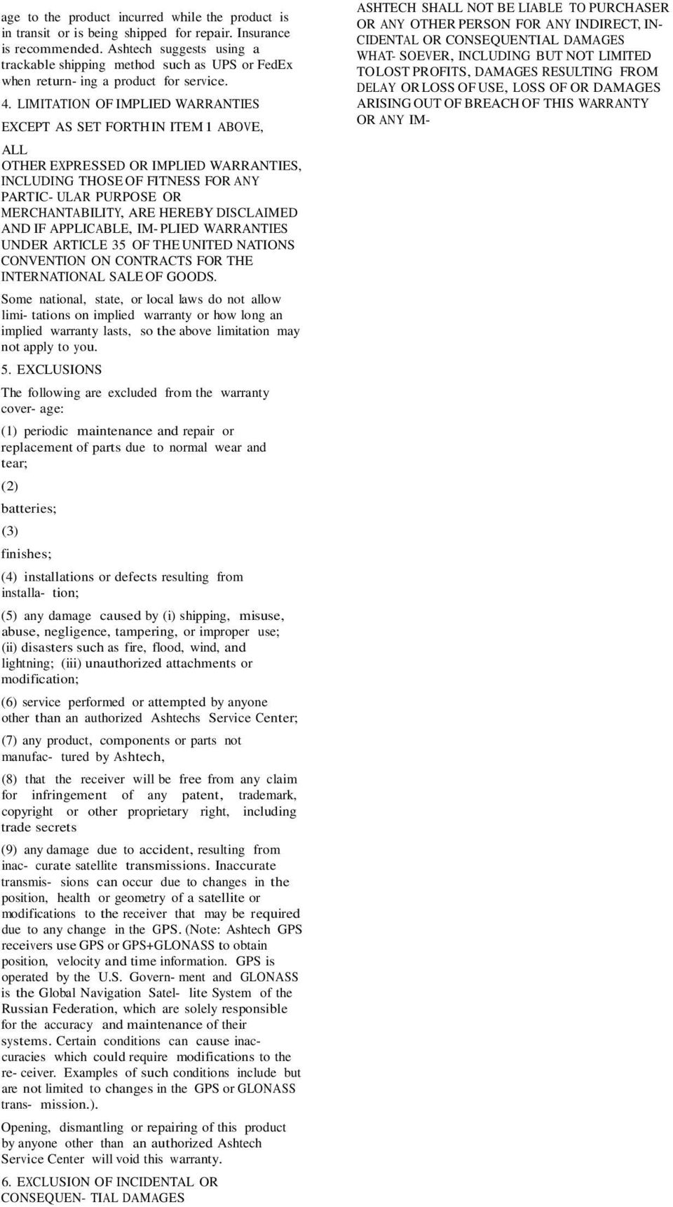 LIMITATION OF IMPLIED WARRANTIES EXCEPT AS SET FORTH IN ITEM 1 ABOVE, ALL OTHER EXPRESSED OR IMPLIED WARRANTIES, INCLUDING THOSE OF FITNESS FOR ANY PARTIC- ULAR PURPOSE OR MERCHANTABILITY, ARE HEREBY