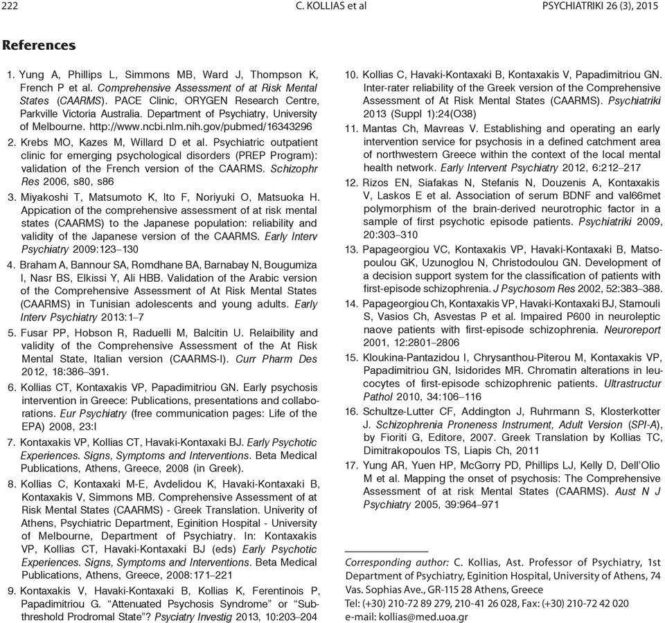 Psychiatric outpatient clinic for emerging psychological disorders (PREP Program): validation of the French version of the CAARMS. Schizophr Res 2006, s80, s86 3.