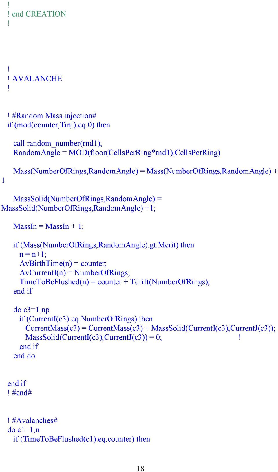 MassSolid(NumberOfRings,RandomAngle) = MassSolid(NumberOfRings,RandomAngle) +1; MassIn = MassIn + 1; if (Mass(NumberOfRings,RandomAngle).gt.