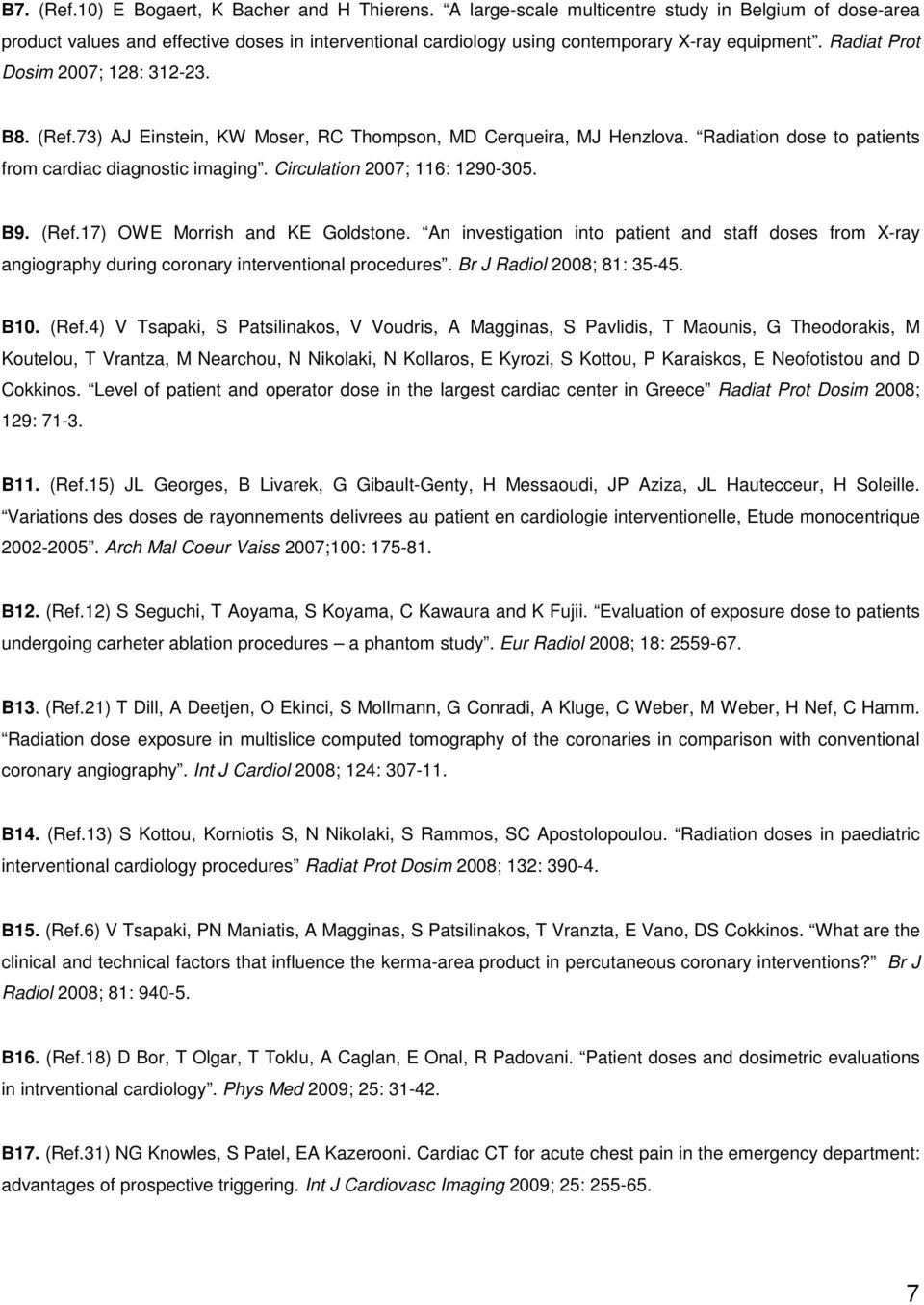 (Ref.73) AJ Einstein, KW Moser, RC Thompson, MD Cerqueira, MJ Henzlova. Radiation dose to patients from cardiac diagnostic imaging. Circulation 2007; 116: 1290-305. Β9. (Ref.