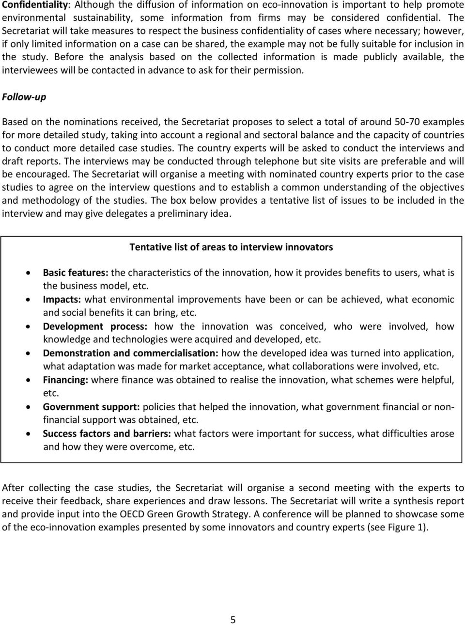 suitable for inclusion in the study. Before the analysis based on the collected information is made publicly available, the interviewees will be contacted in advance to ask for their permission.