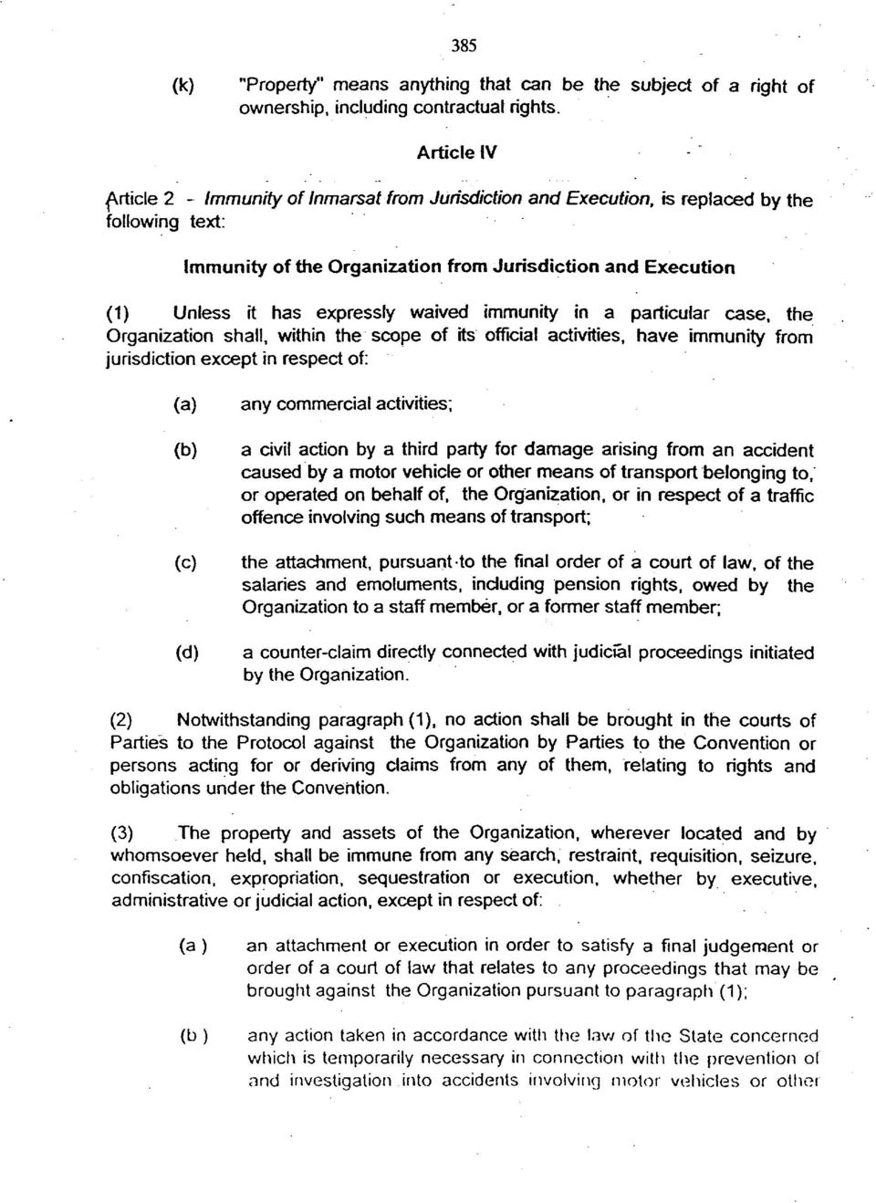 expressly waived immunity in a particular case, the Organization shall, within the scope of its official activities, have immunity from jurisdiction except in respect of: (a) (b) (c) (d) any