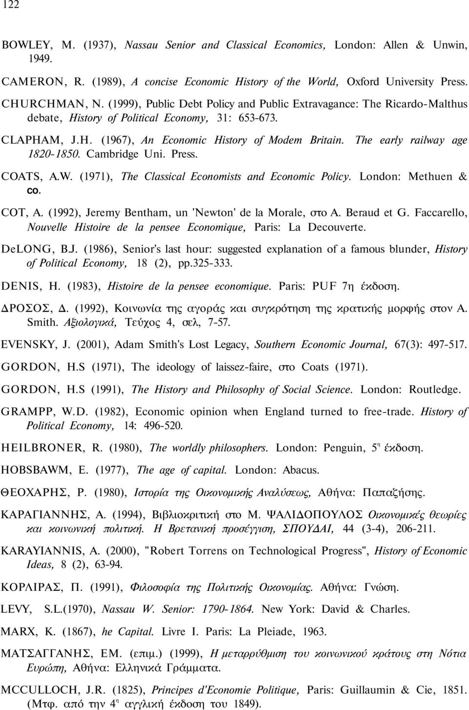 The early railway age 1820-1850. Cambridge Uni. Press. COATS, A.W. (1971), The Classical Economists and Economic Policy. London: Methuen & CO. COT, A.