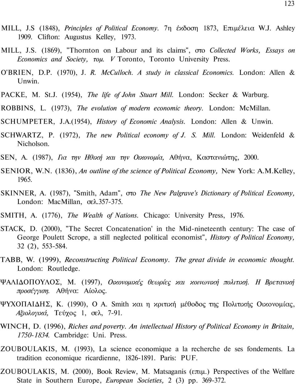 London: Secker & Warburg. ROBBINS, L. (1973), The evolution of modern economic theory. London: McMillan. SCHUMPETER, J.A.(1954), History of Economic Analysis. London: Allen & Unwin. SCHWARTZ, P.