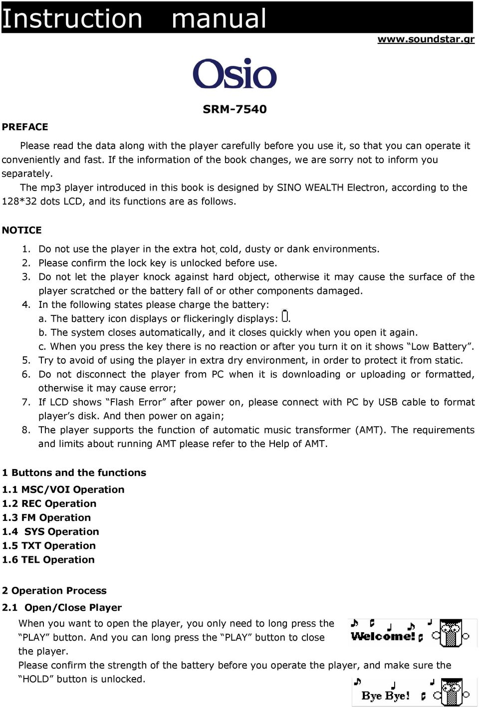 The mp3 player introduced in this book is designed by SINO WEALTH Electron, according to the 128*32 dots LCD, and its functions are as follows. NOTICE 1.