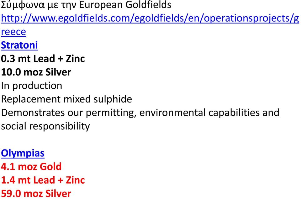 0 moz Silver In production Replacement mixed sulphide Demonstrates our