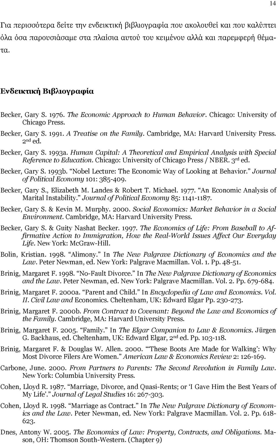 Cambridge, MA: Harvard University Press. 2 nd ed. Becker, Gary S. 1993a. Human Capital: A Theoretical and Empirical Analysis with Special Reference to Education.