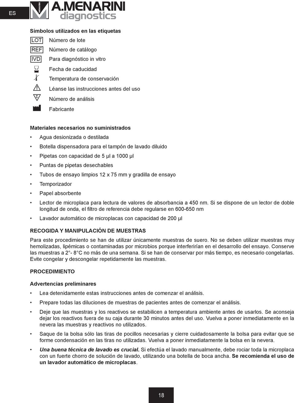 Pipetas con capacidad de 5 μl a 1000 μl Puntas de pipetas desechables Tubos de ensayo limpios 12 x 75 mm y gradilla de ensayo Temporizador Papel absorbente Lector de microplaca para lectura de