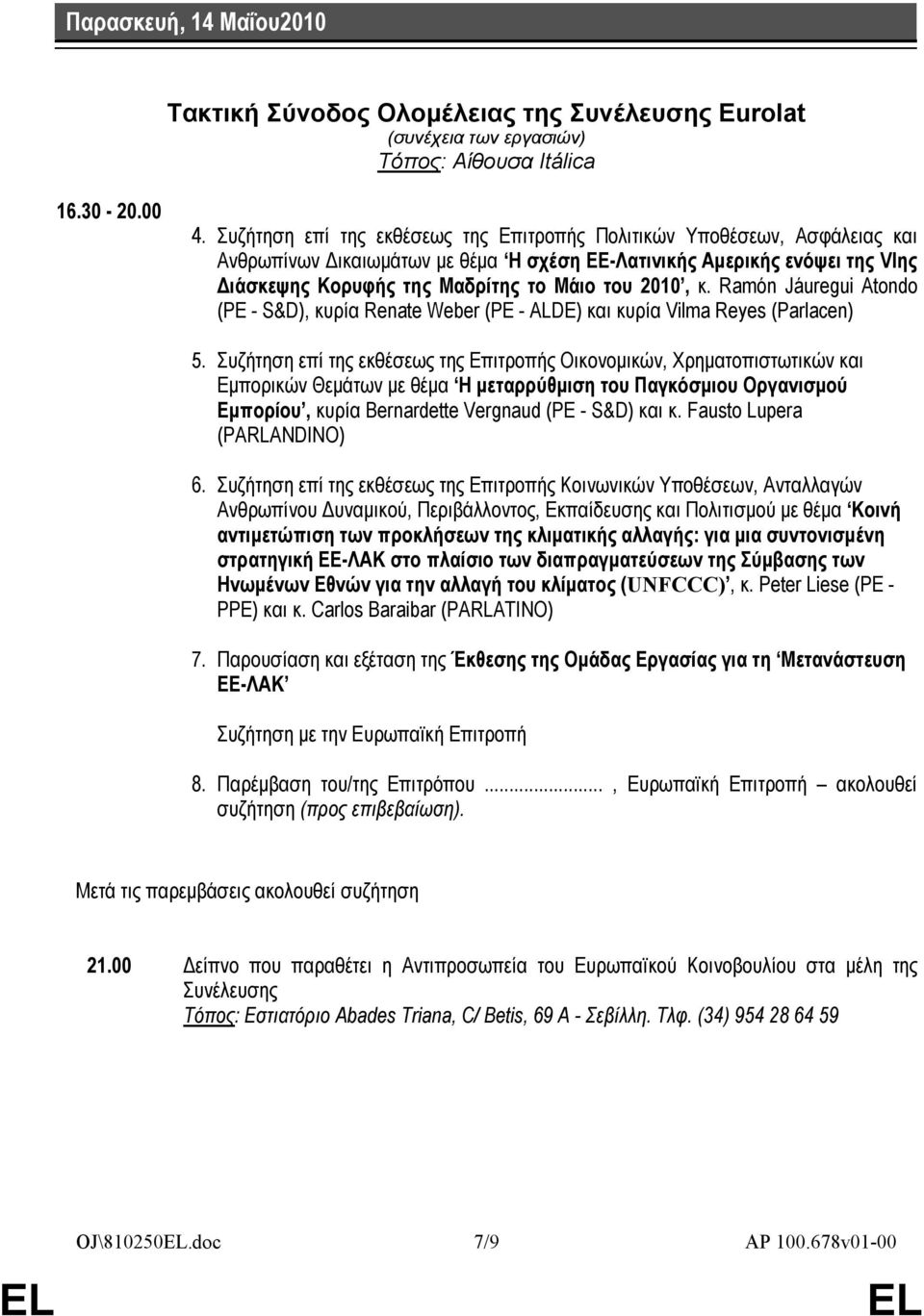 2010, κ. Ramón Jáuregui Atondo (PE - S&D), κυρία Renate Weber (PE - ALDE) και κυρία Vilma Reyes (Parlacen) 5.